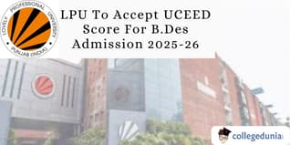 LPU To Accept UCEED Score For B.Des Admission 2025-26; Check Details Here